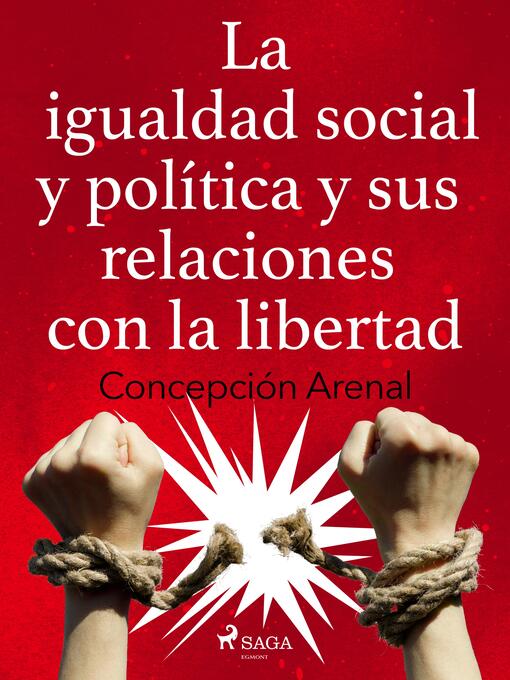 Title details for La igualdad social y política y sus relaciones con la libertad by Concepción Arenal - Available